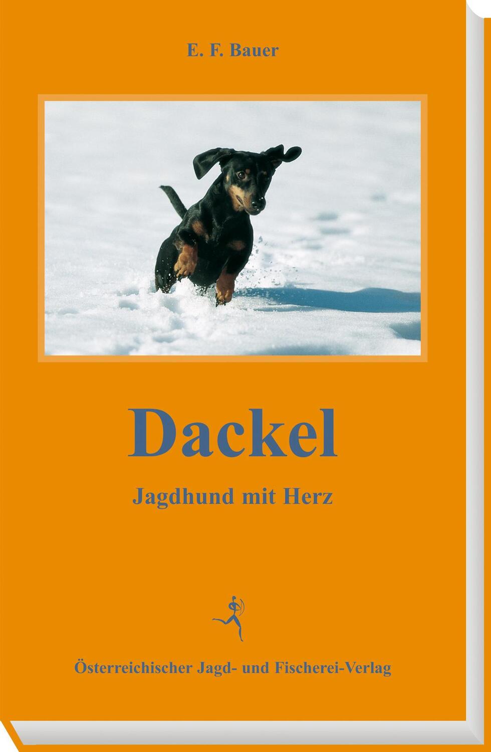 Cover: 9783852080383 | Dackel | Jagdhund mit Herz | E. F. Bauer | Buch | Deutsch | 2008