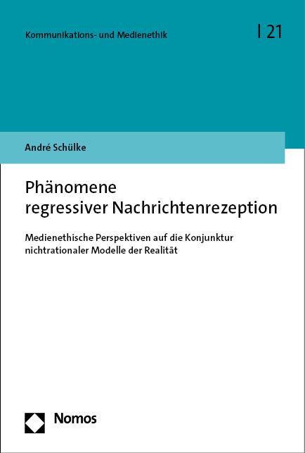 Cover: 9783756013227 | Phänomene regressiver Nachrichtenrezeption | André Schülke | Buch