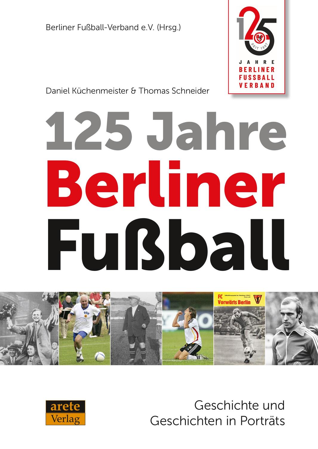 Cover: 9783964230966 | 125 Jahre Berliner Fußball | Geschichte und Geschichten in Porträts