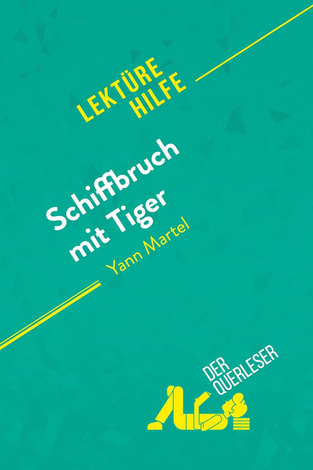 Cover: 9782808021593 | Schiffbruch mit Tiger von Yann Martel (Lektürehilfe) | der Querleser