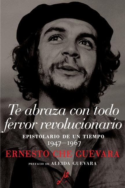 Cover: 9781925756395 | Te Abraza Con Todo Fervor Revolucionario | Ernesto Che Guevara | Buch