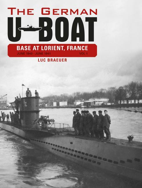 Cover: 9780764348303 | The German U-Boat Base at Lorient, France, Vol.1: June 1940-June 1941