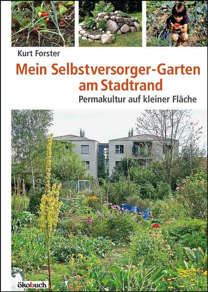 Cover: 9783936896725 | Mein Selbstversorger-Garten am Stadtrand | Kurt Forster | Taschenbuch