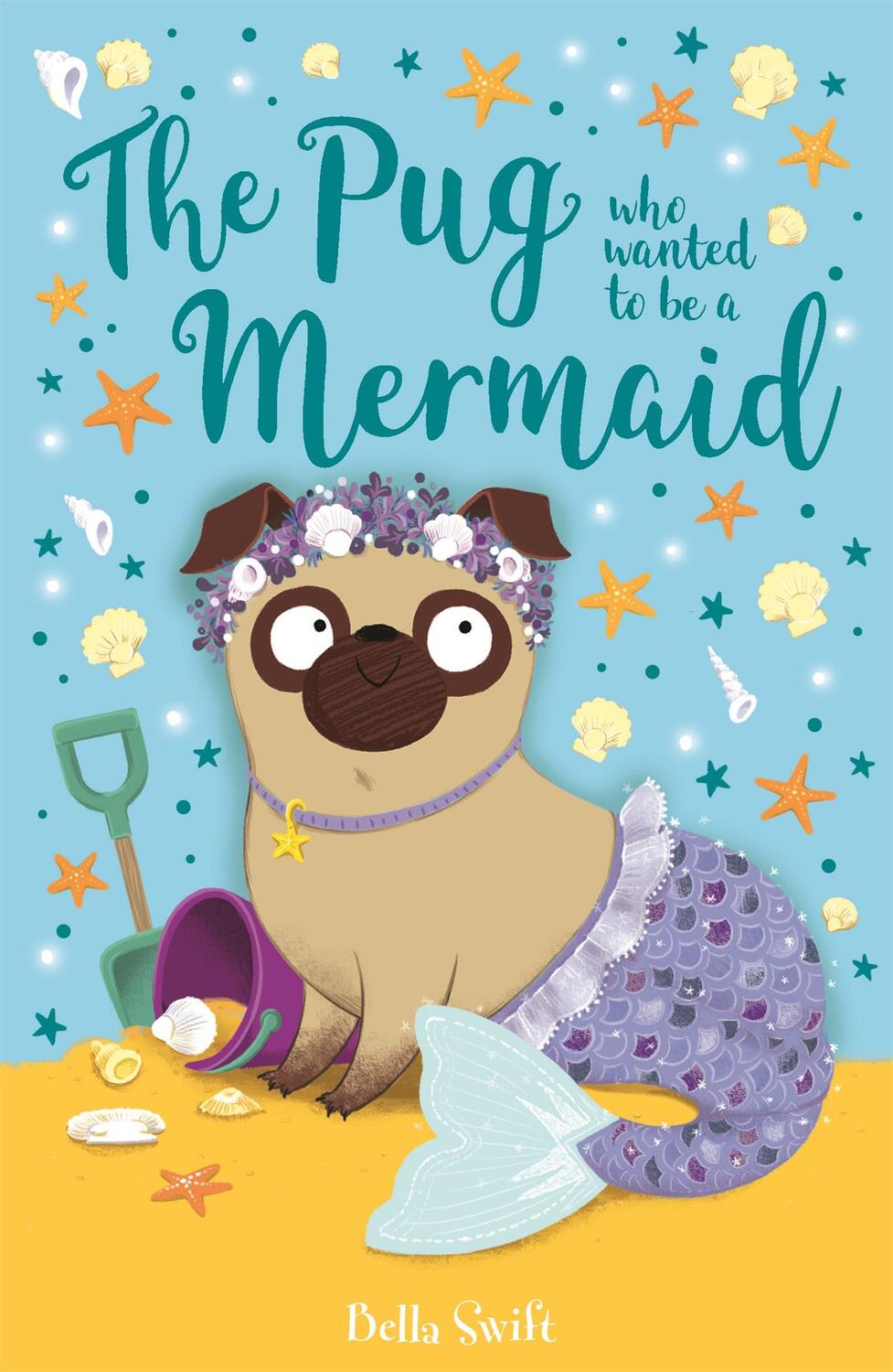 Cover: 9781408360903 | The Pug who wanted to be a Mermaid | Bella Swift | Taschenbuch | 2021