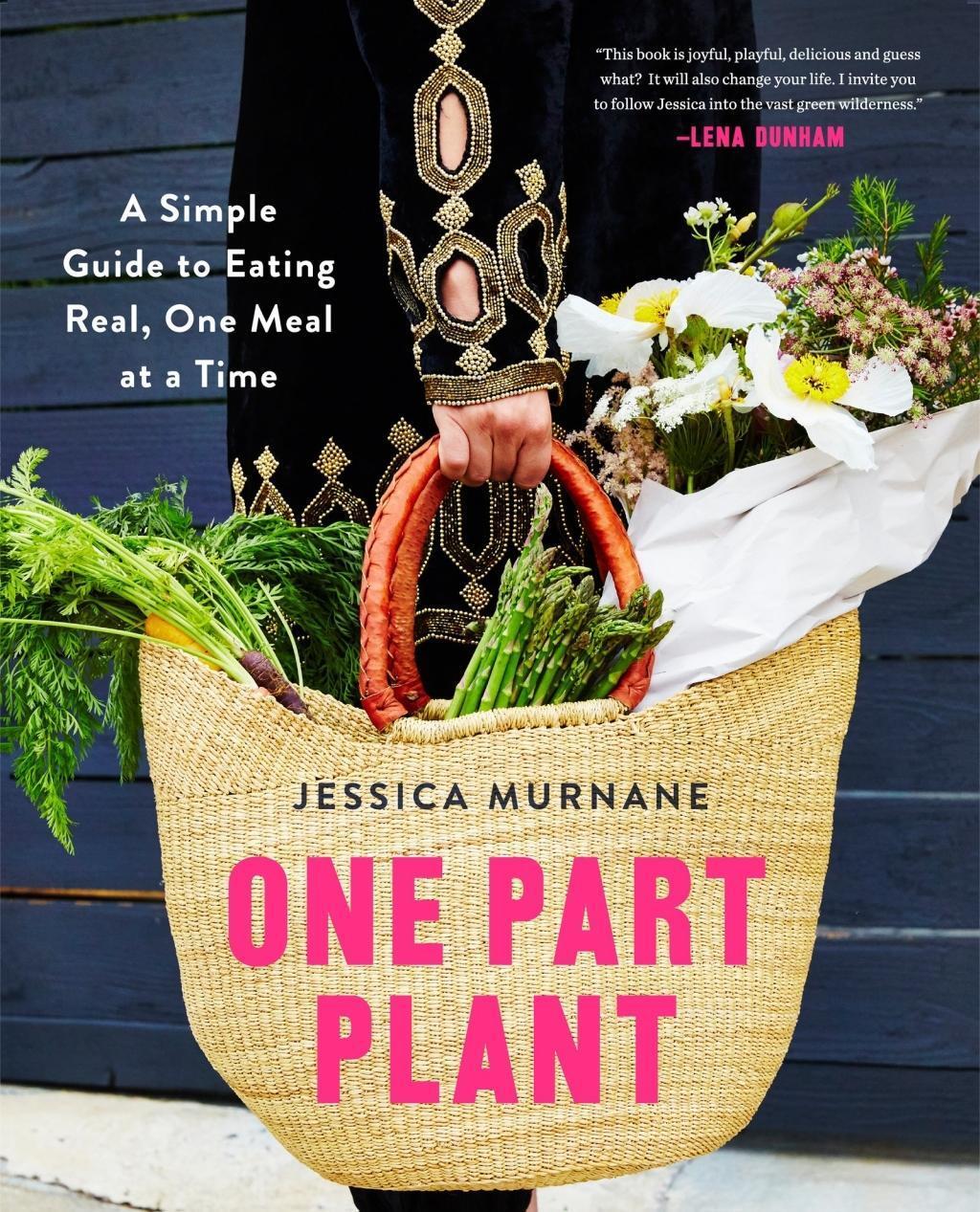 Cover: 9781509812646 | One Part Plant | A Simple Guide to Eating Real, One Meal at a Time
