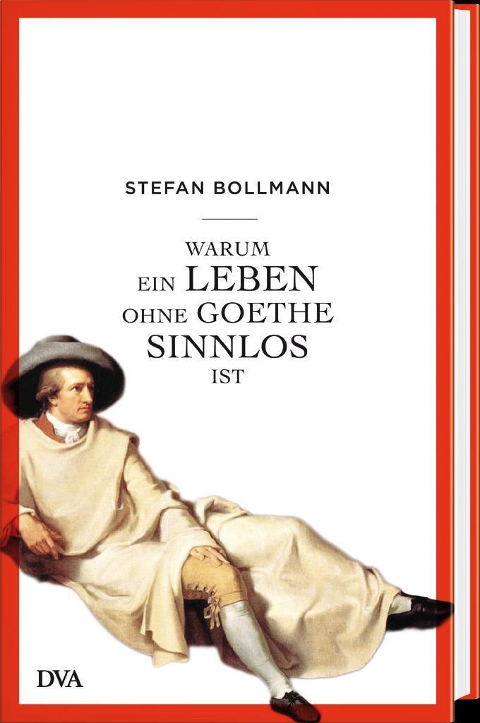 Bild: 9783421046802 | Warum ein Leben ohne Goethe sinnlos ist | Stefan Bollmann | Buch | DVA