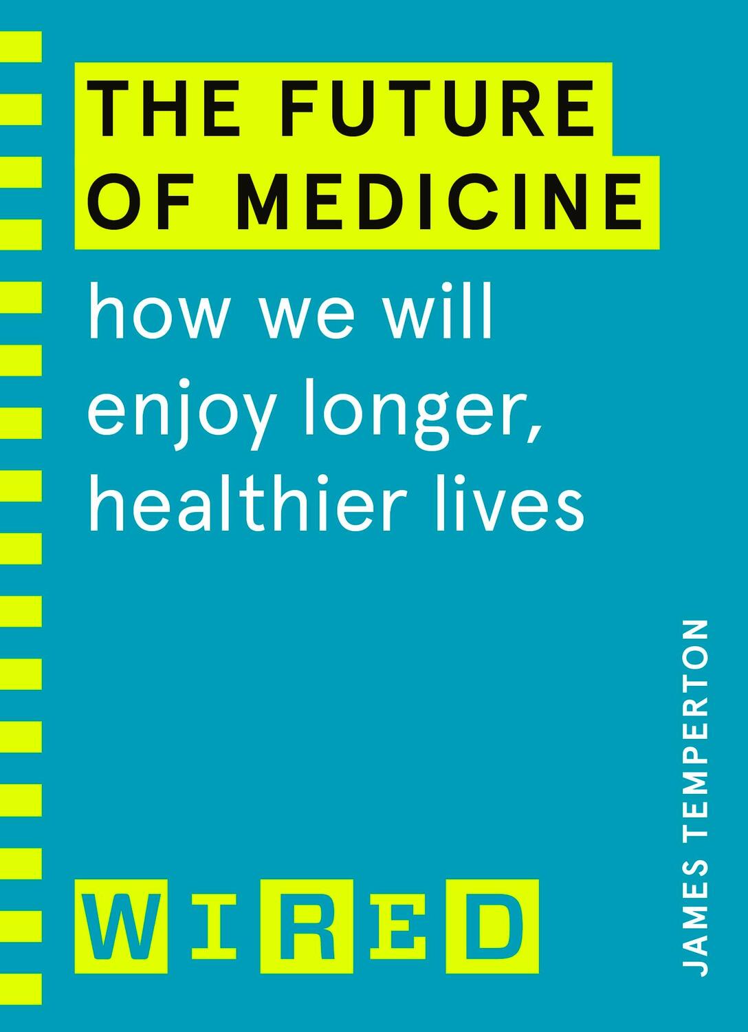 Cover: 9781847943255 | The Future of Medicine (WIRED guides) | James Temperton (u. a.) | Buch
