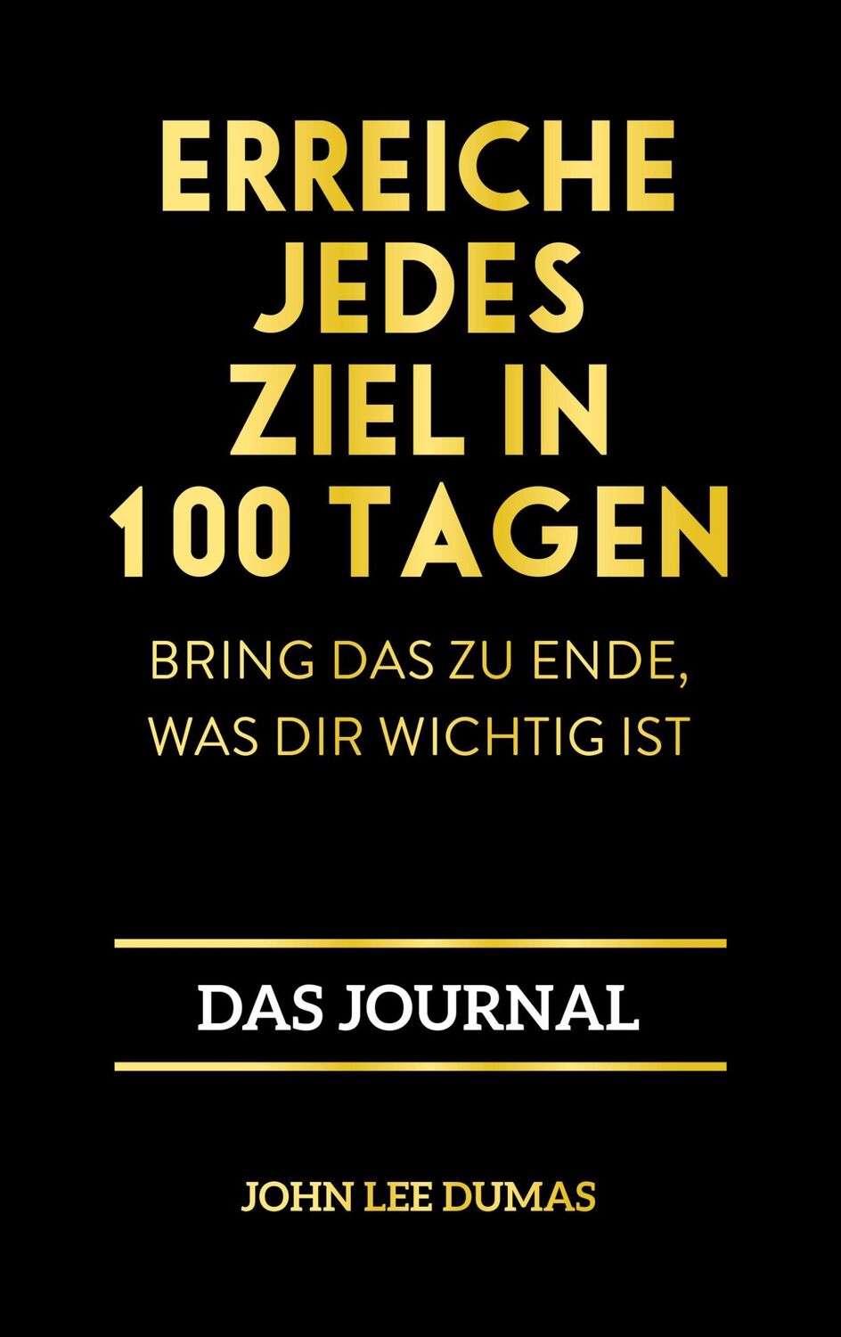 Cover: 9783959723015 | Erreiche jedes Ziel in 100 Tagen | John Lee Dumas | Buch | 256 S.