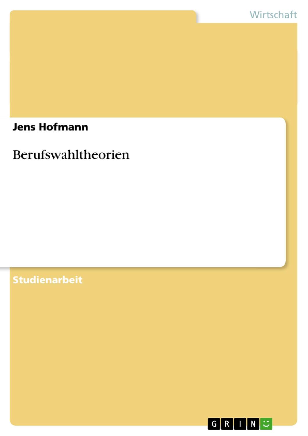Cover: 9783640254644 | Berufswahltheorien | Jens Hofmann | Taschenbuch | Booklet | 16 S.