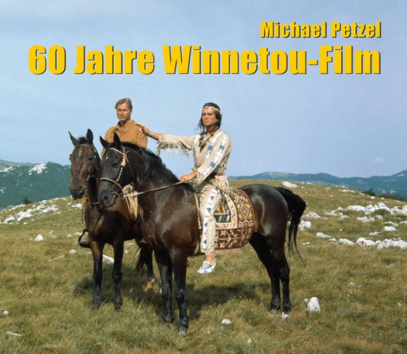 Cover: 9783780230942 | 60 Jahre Winnetou-Film | Michael Petzel | Buch | 200 S. | Deutsch
