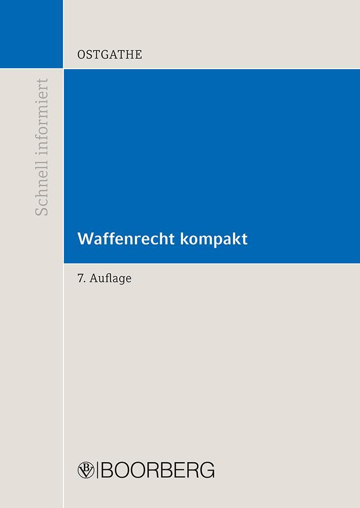 Waffenrecht kompakt - Ostgathe, Dirk