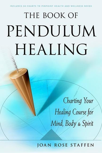 Cover: 9781578636365 | The Book of Pendulum Healing: Charting Your Healing Course for...