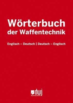 Cover: 9783936632811 | Wörterbuch der Waffentechnik | Englisch-Deutsch Deutsch-Englisch