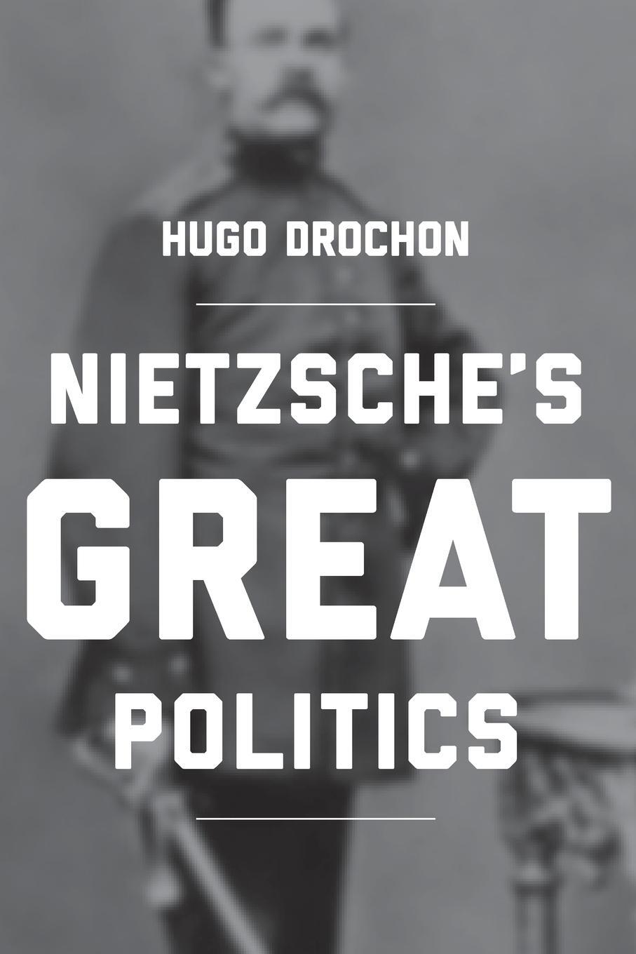 Cover: 9780691180694 | Nietzsche's Great Politics | Hugo Drochon | Taschenbuch | Paperback