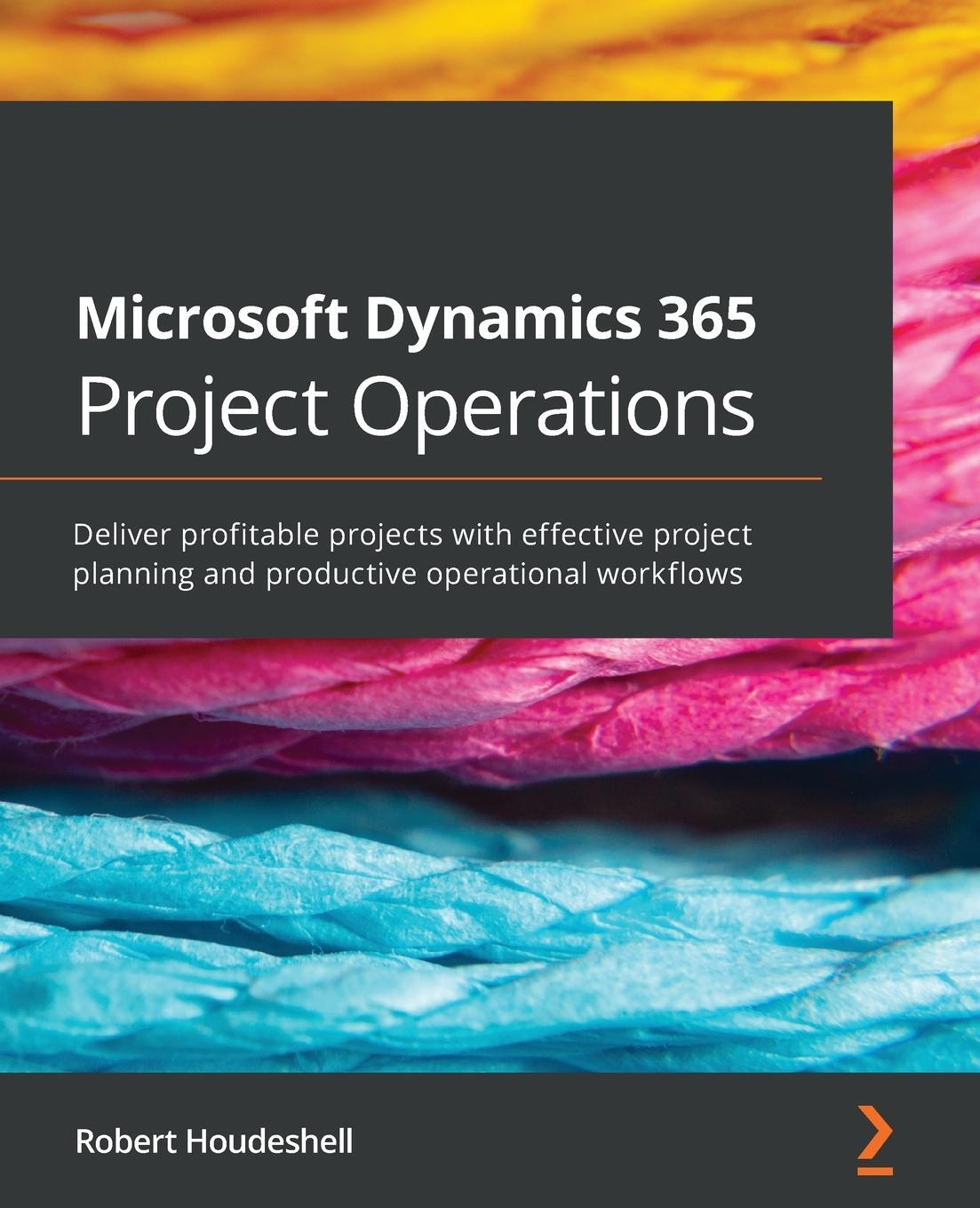 Cover: 9781801072076 | Microsoft Dynamics 365 Project Operations | Robert Houdeshell | Buch
