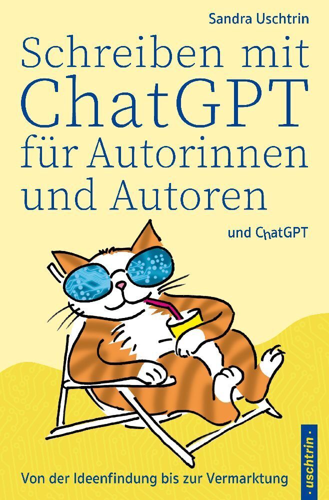 Cover: 9783967461008 | Schreiben mit ChatGPT für Autorinnen und Autoren | Sandra Uschtrin