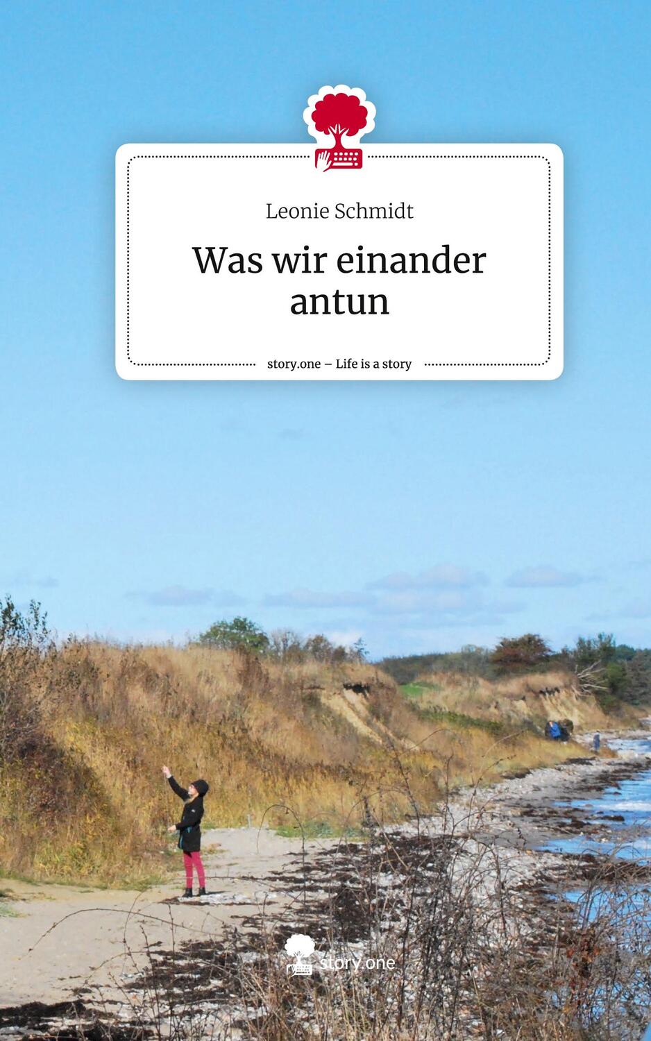 Cover: 9783711510273 | Was wir einander antun. Life is a Story - story.one | Leonie Schmidt