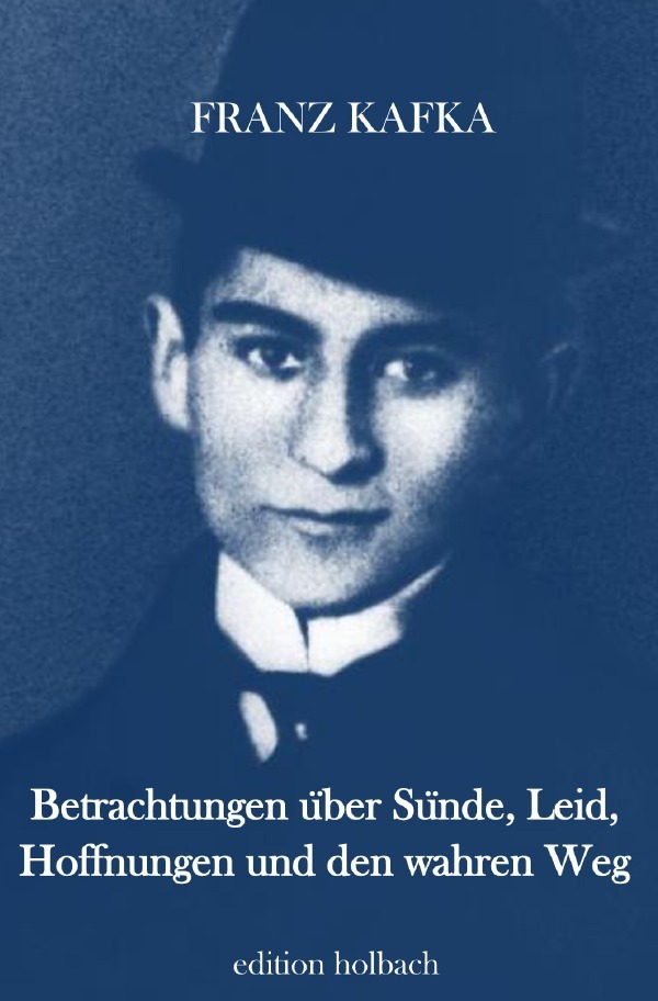 Cover: 9783750299917 | Betrachtungen über Sünde, Leid, Hoffnungen und den wahren Weg | Kafka