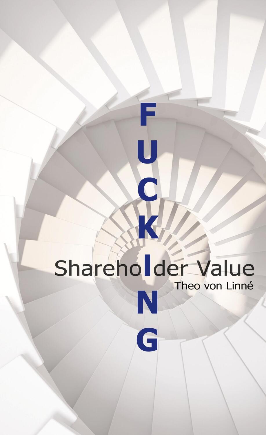 Cover: 9783749421145 | Fucking Shareholder Value | Theo von Linné | Buch | 226 S. | Deutsch