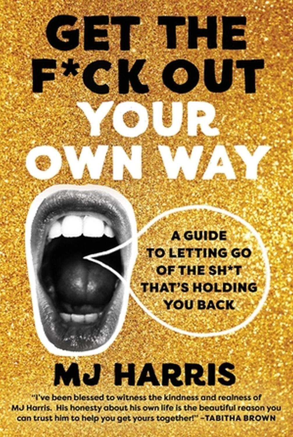 Cover: 9780306829222 | Get The F*ck Out Your Own Way | Mj Harris | Buch | 2024