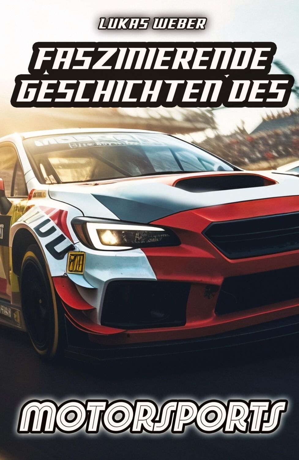 Cover: 9783384362407 | Faszinierende Geschichten des Motorsports | Lukas Weber | Buch | 2024