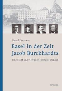 Cover: 9783796521577 | Basel in der Zeit Jacob Burckhardts | Lionel Gossman | Buch | Gebunden