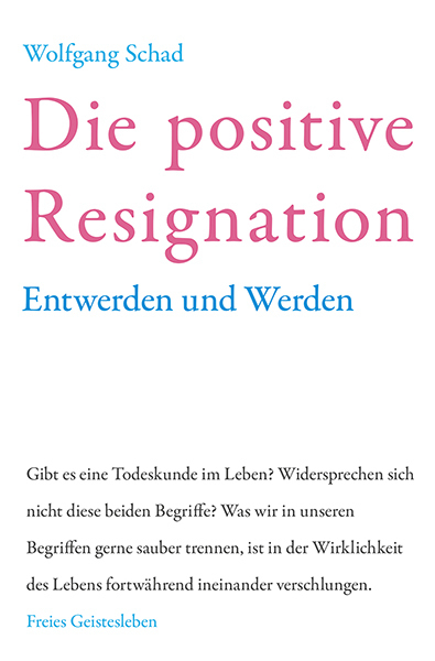Cover: 9783772514043 | Die positive Resignation | Entwerden und Werden | Wolfgang Schad