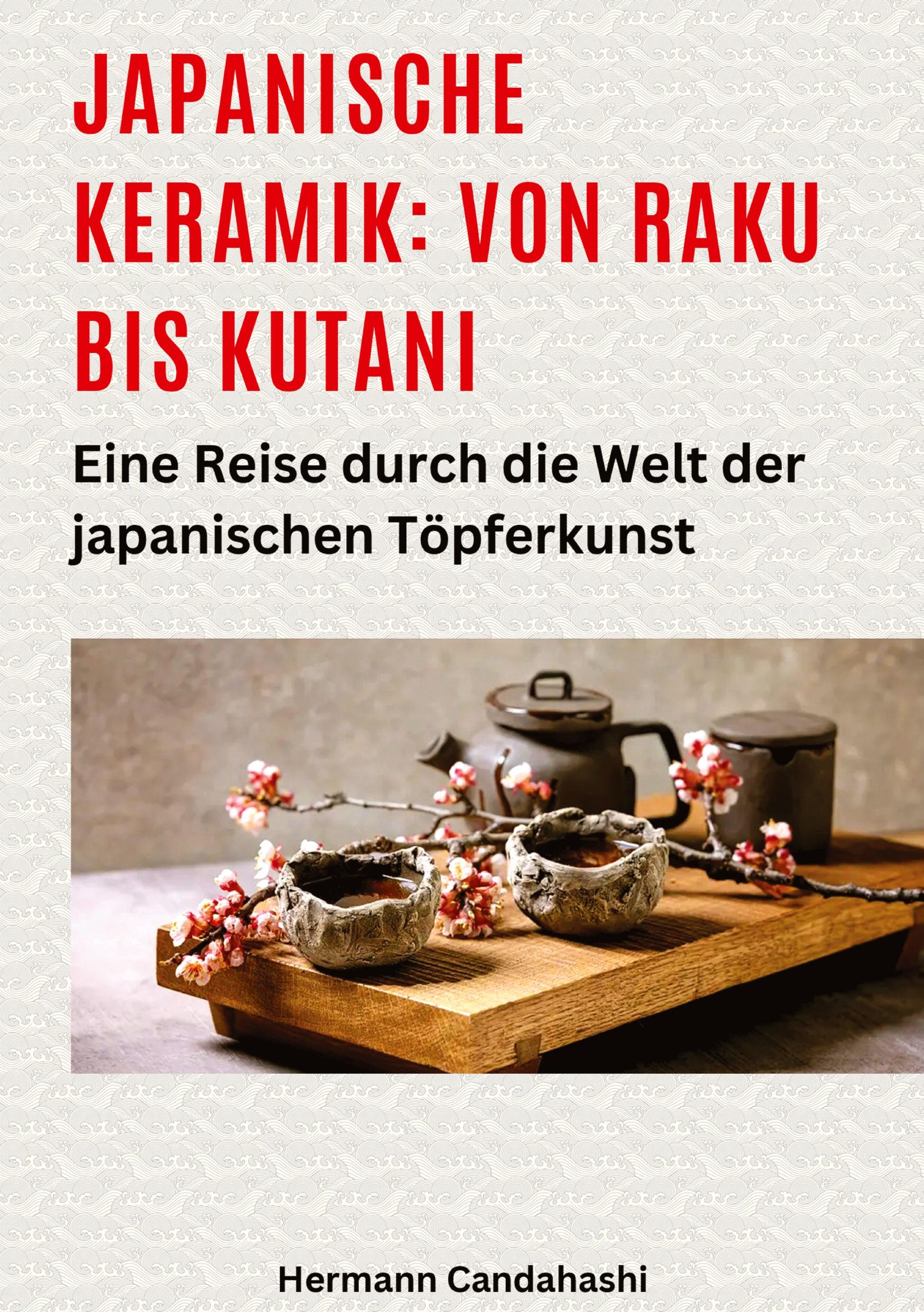 Cover: 9783384488862 | Japanische Keramik: Von Raku bis Kutani | Hermann Candahashi | Buch