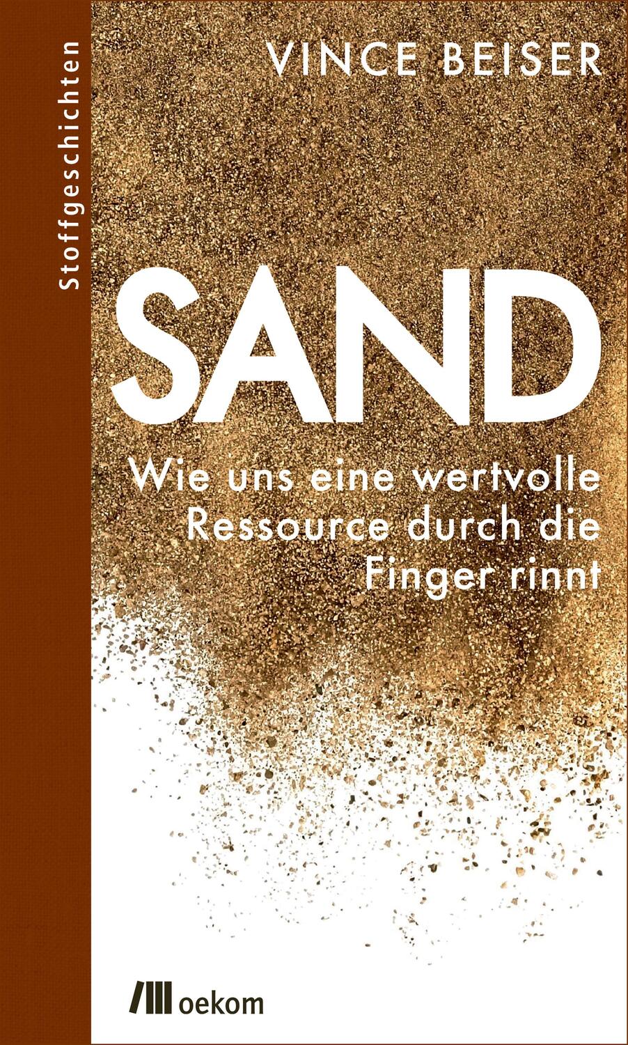 Cover: 9783962382452 | Sand | Wie uns eine wertvolle Ressource durch die Finger rinnt | Buch