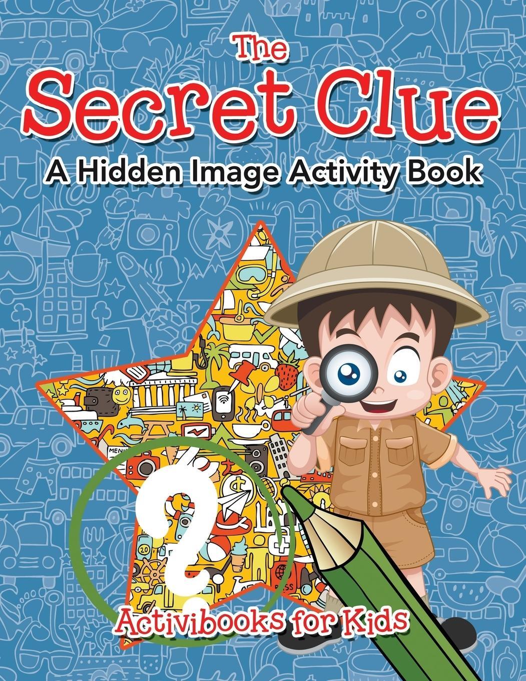 Cover: 9781683214427 | The Secret Clue The Hidden Image Activity Book | Activibooks For Kids
