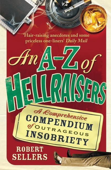 Cover: 9781848092464 | An A-Z of Hellraisers | Robert Sellers | Taschenbuch | Englisch | 2011