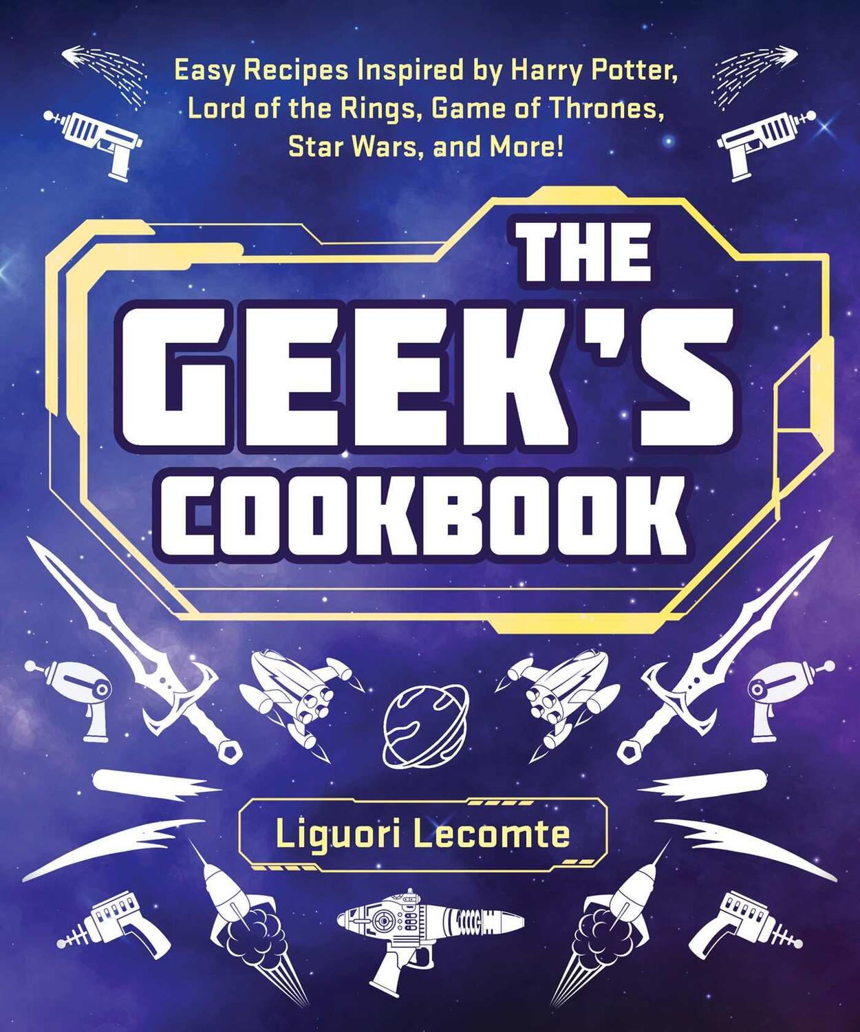 Cover: 9781510766310 | The Geek's Cookbook: Easy Recipes Inspired by Harry Potter, Lord of...