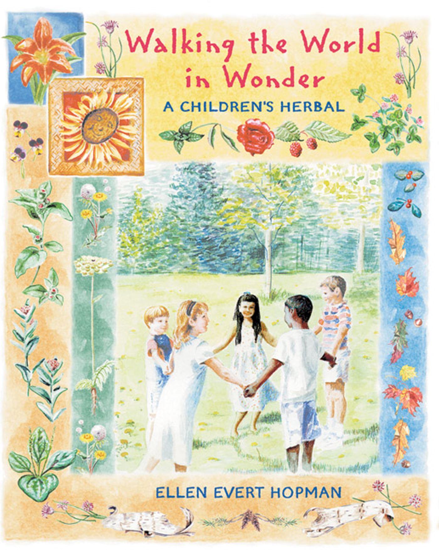 Cover: 9780892818785 | Walking the World in Wonder | A Children's Herbal | Ellen Evert Hopman