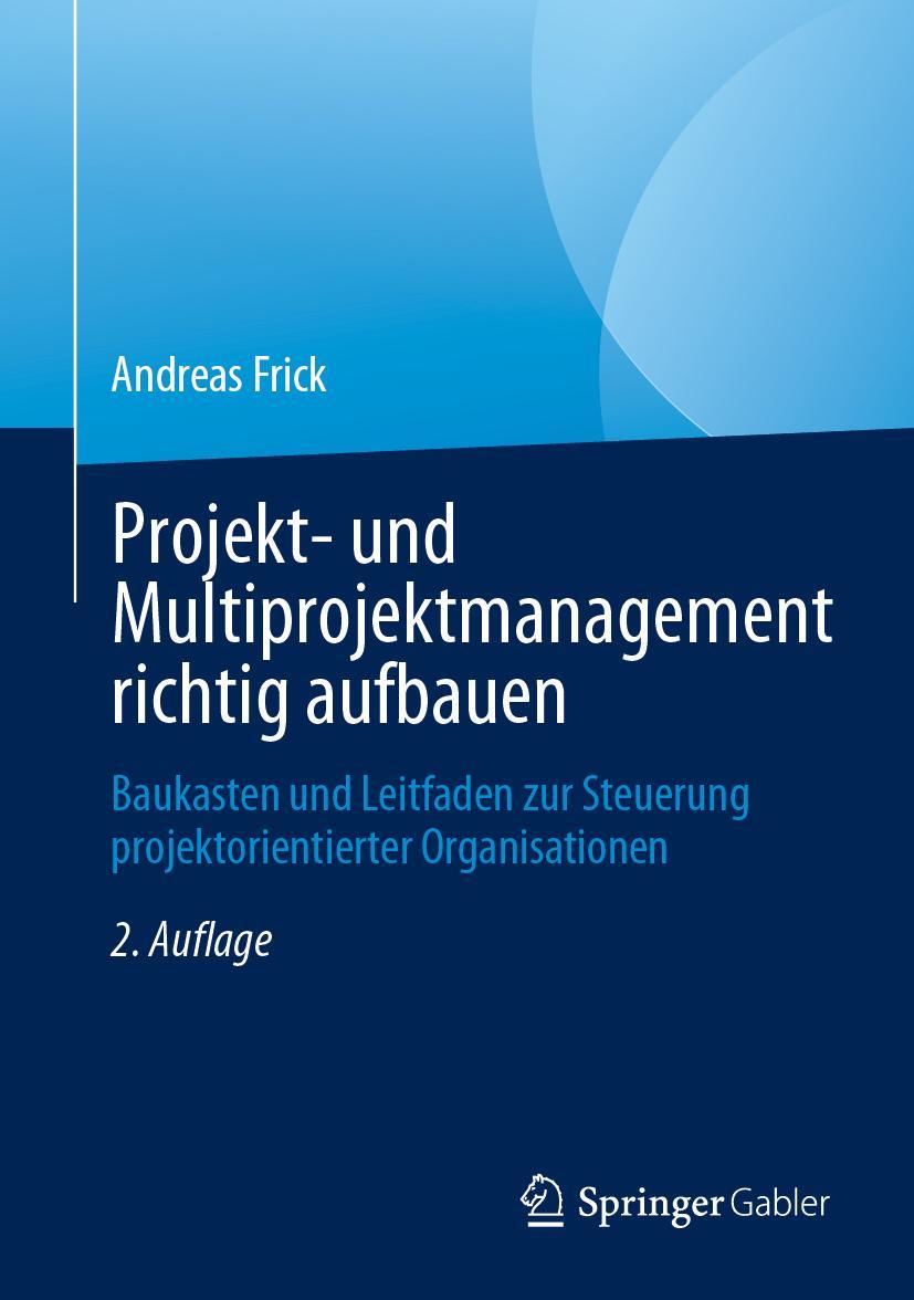 Cover: 9783658400385 | Projekt- und Multiprojektmanagement richtig aufbauen | Andreas Frick