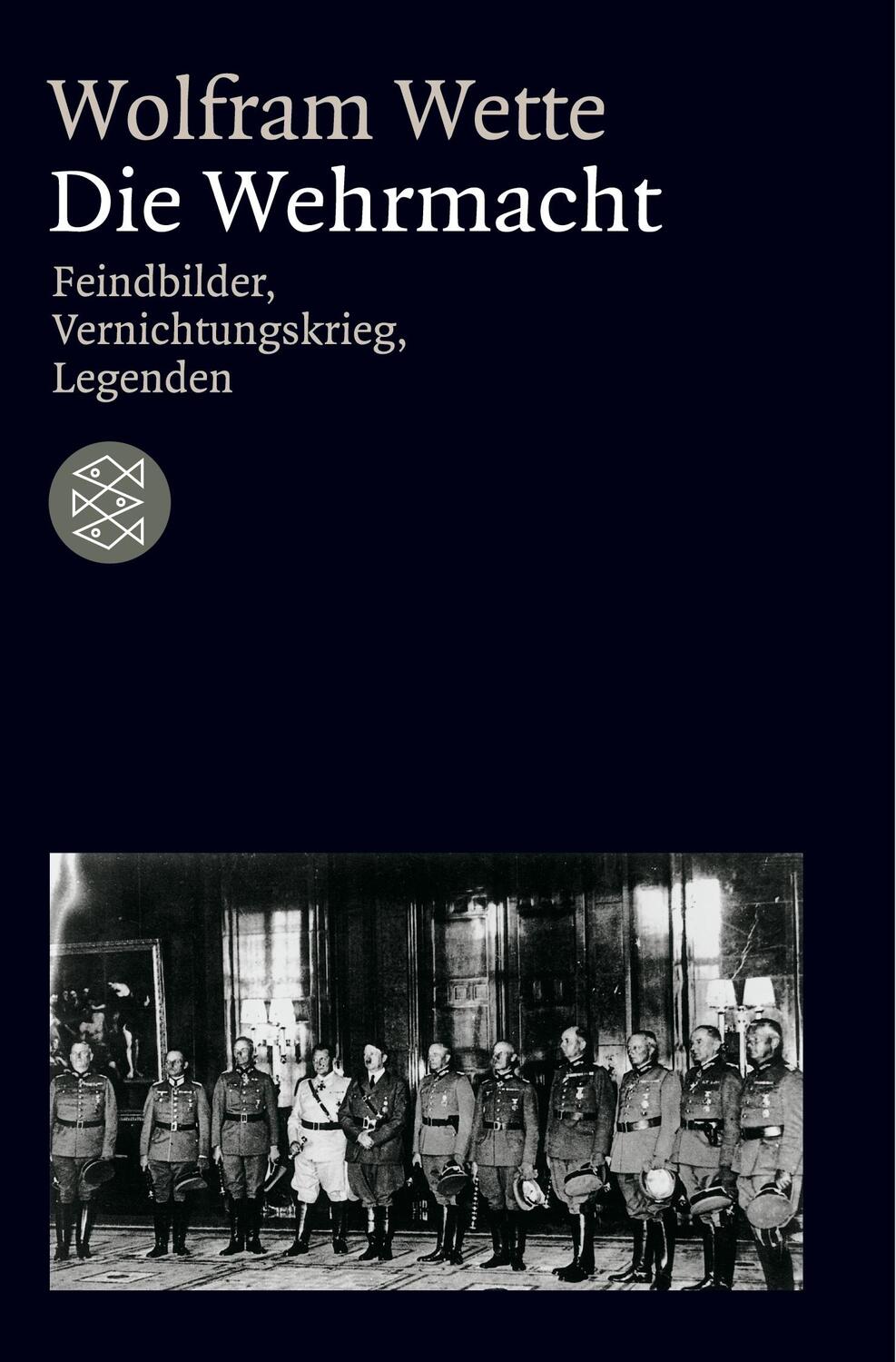 Cover: 9783596156450 | Die Wehrmacht | Feindbilder, Vernichtungskrieg, Legenden | Wette