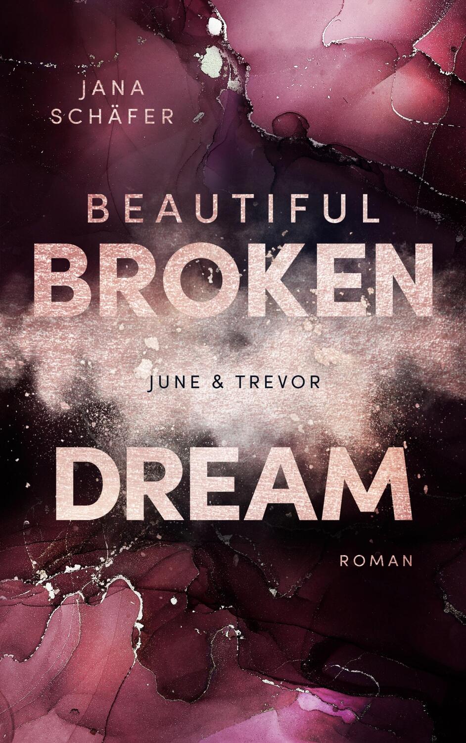 Cover: 9783753482422 | Beautiful Broken Dream | June & Trevor | Jana Schäfer | Taschenbuch