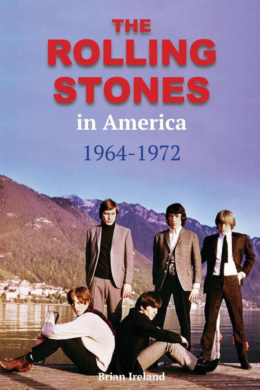 Cover: 9781912782840 | The Rolling Stones in America 1964-1972 | Brian Ireland | Taschenbuch