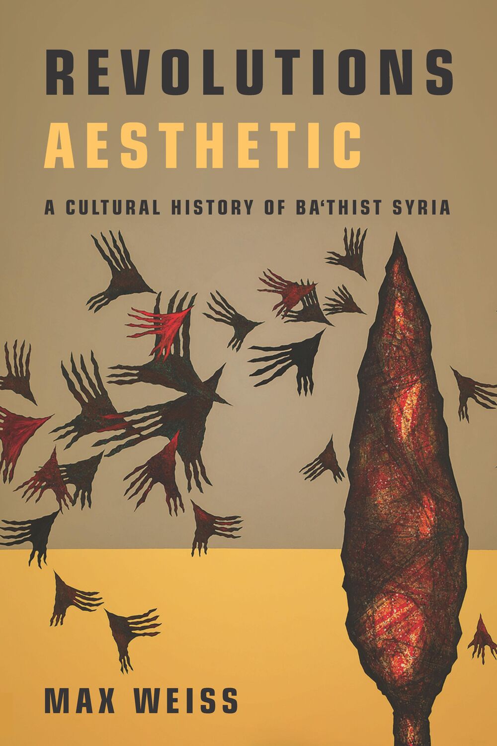 Cover: 9781503631953 | Revolutions Aesthetic | A Cultural History of Ba'thist Syria | Weiss