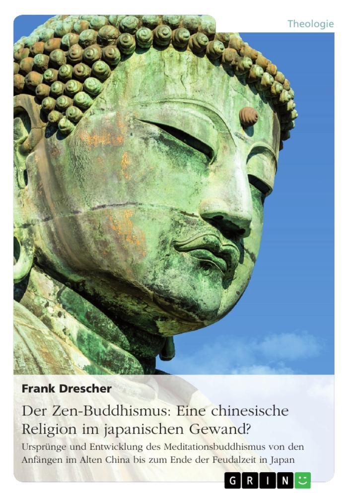 Cover: 9783668138698 | Der Zen-Buddhismus: Eine chinesische Religion im japanischen Gewand?