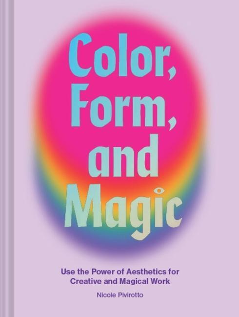Cover: 9781797203560 | Color, Form, and Magic | Nicole Pivirotto | Buch | Englisch | 2021