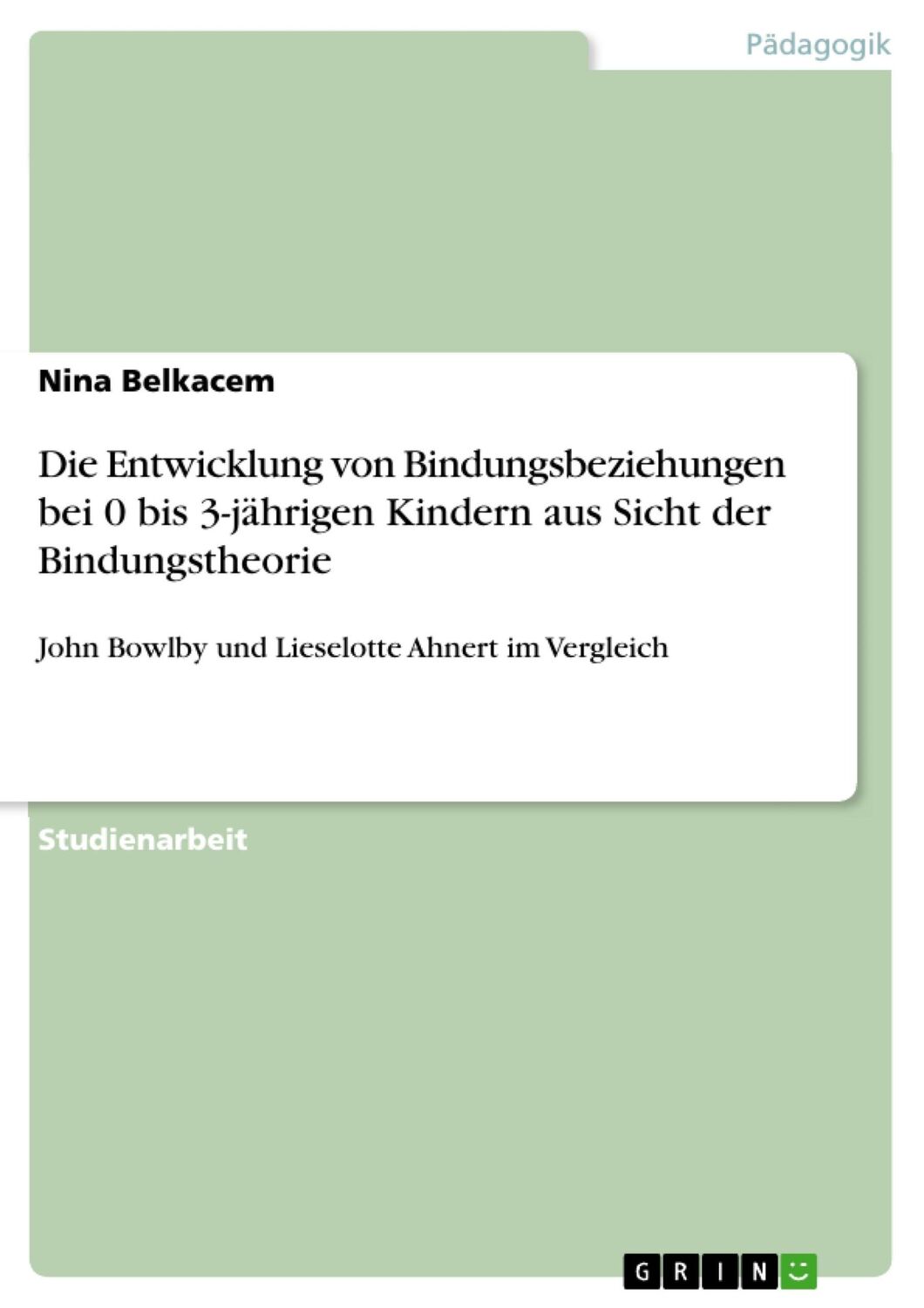 Cover: 9783668149540 | Die Entwicklung von Bindungsbeziehungen bei 0 bis 3-jährigen...