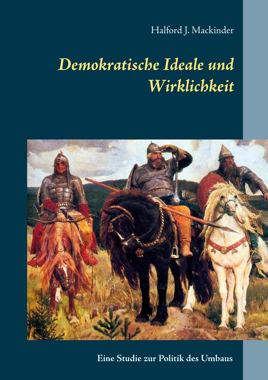 Cover: 9783750497184 | Demokratische Ideale und Wirklichkeit | Halford J. Mackinder | Buch