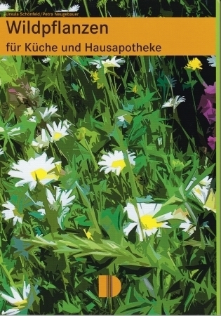 Cover: 9783910150683 | Wildpflanzen für Küche und Hausapotheke | Ursula Schönfeld (u. a.)