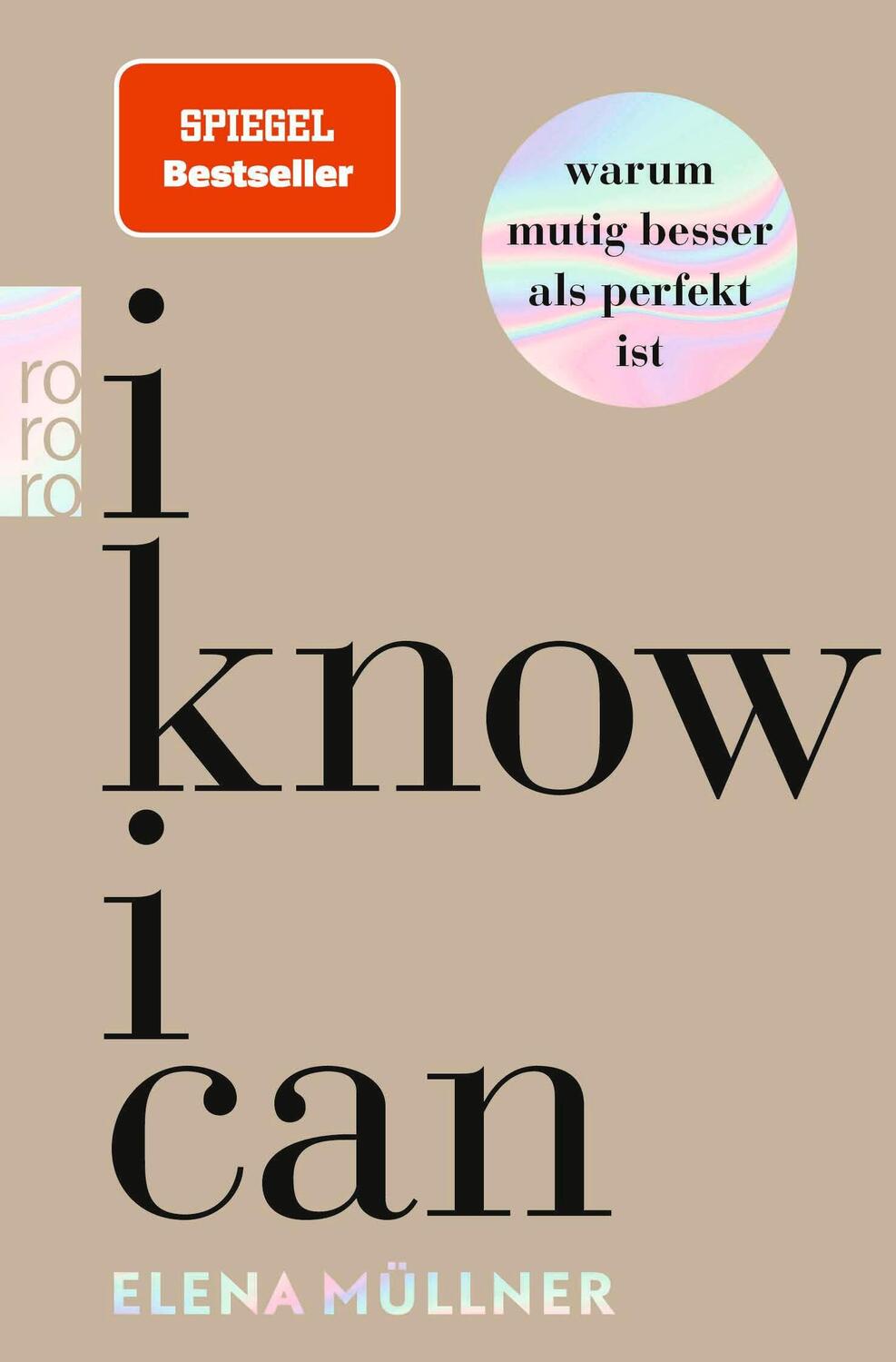 Cover: 9783499013713 | I Know I Can | Warum mutig besser als perfekt ist | Elena Müllner