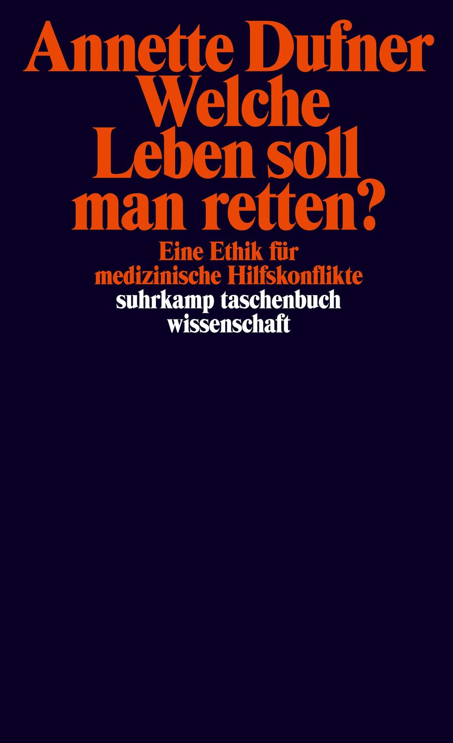 Cover: 9783518299456 | Welche Leben soll man retten? | Annette Dufner | Taschenbuch | Deutsch