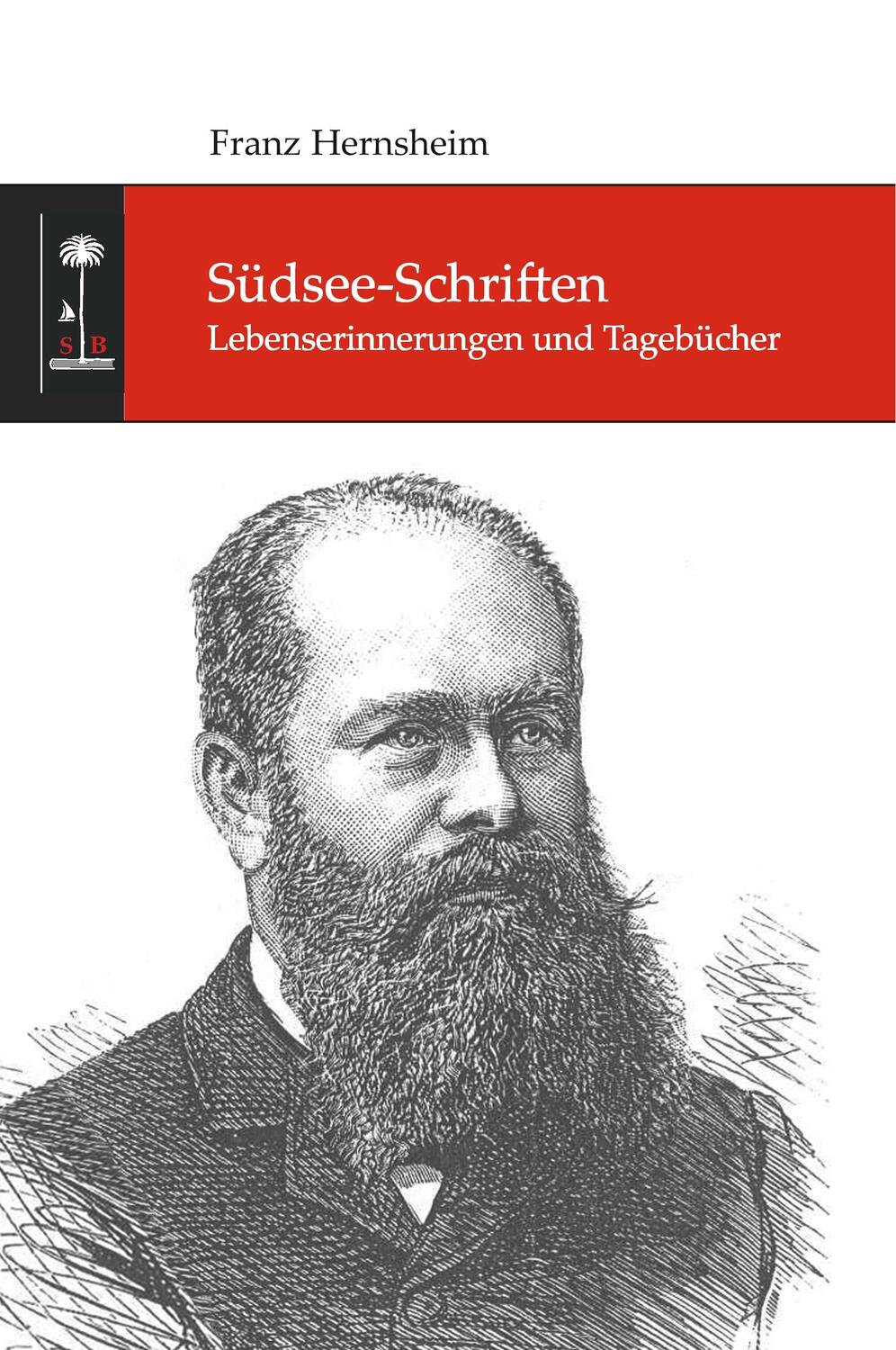 Cover: 9783749728886 | Südsee-Schriften | Lebenserinnerungen und Tagebücher | Franz Hernsheim