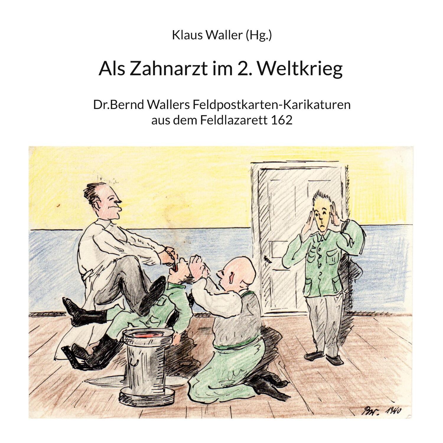 Cover: 9783756242825 | Als Zahnarzt im 2.Weltkrieg | Klaus Waller | Taschenbuch