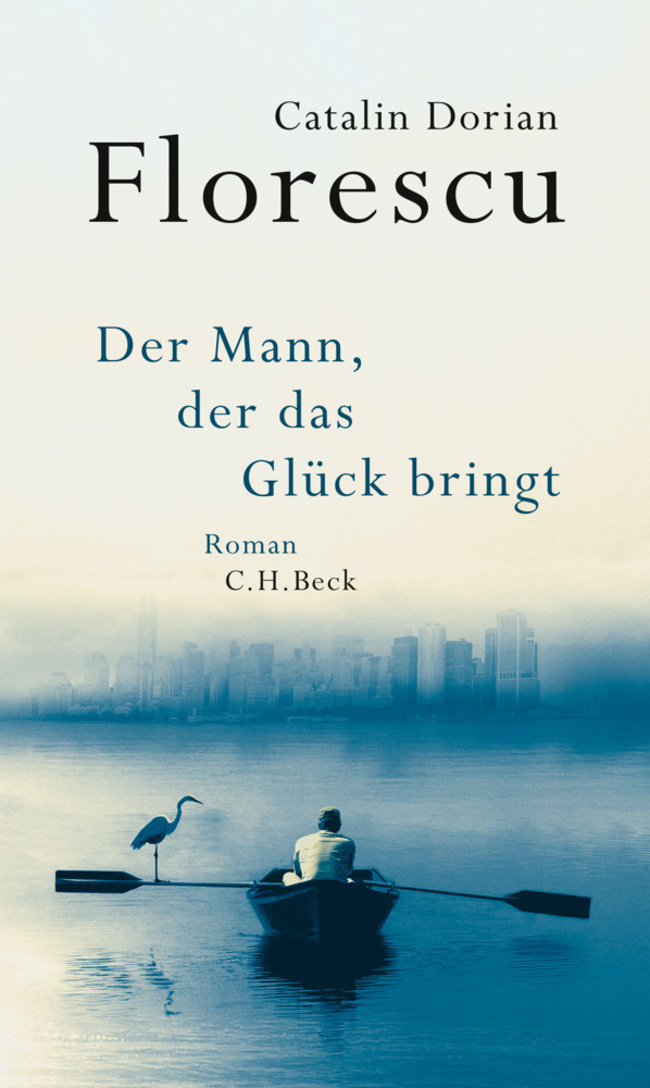 Cover: 9783406691126 | Der Mann, der das Glück bringt | Roman | Catalin D. Florescu | Buch