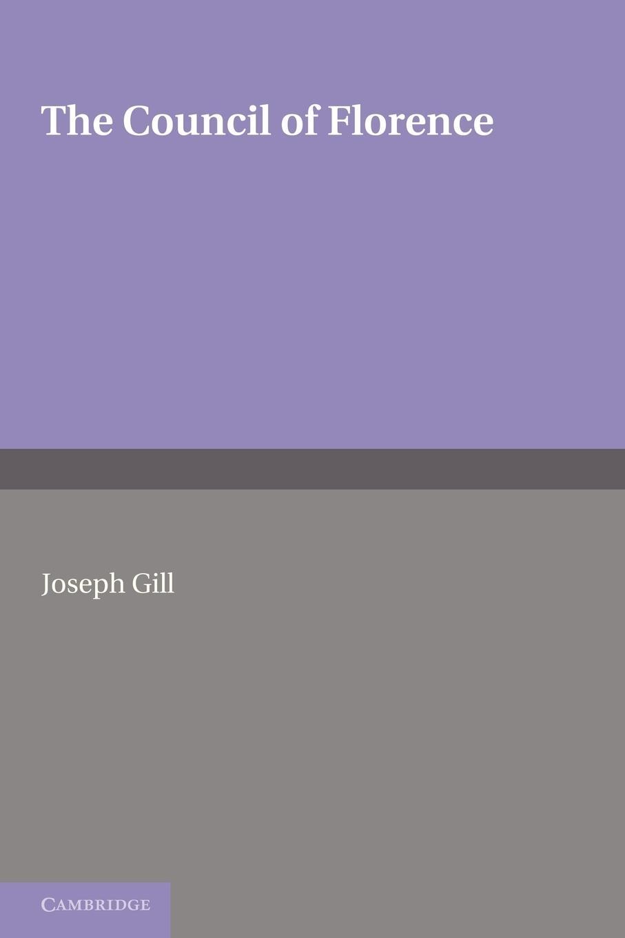 Cover: 9780521176279 | The Council of Florence | Joseph Gill | Taschenbuch | Paperback | 2011