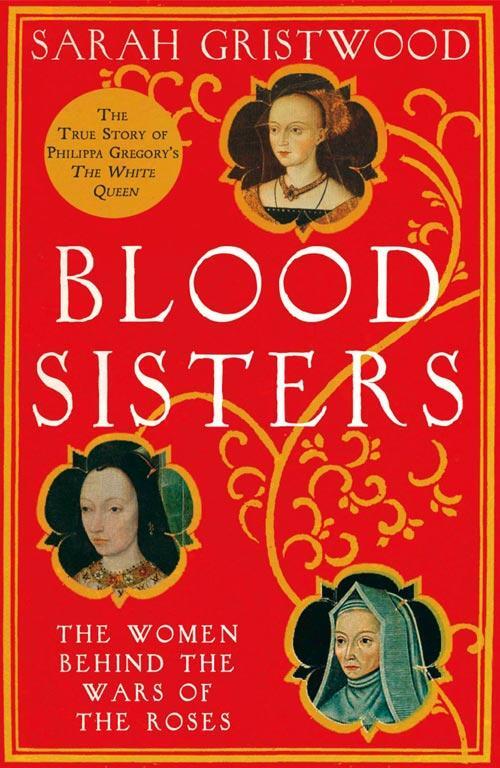 Cover: 9780007309306 | Blood Sisters | The Women Behind the Wars of the Roses | Gristwood